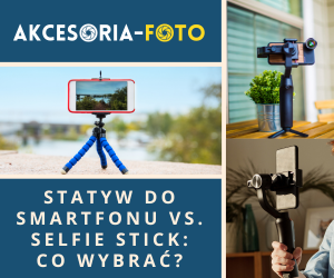 Statyw do smartfonu vs. selfie stick: co wybrać?